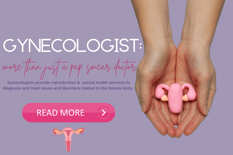 Gynecologist: more than just a pap smear doctor. Read more >