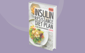 Easy Insulin Resistance Diet Plan For Beginners 2023