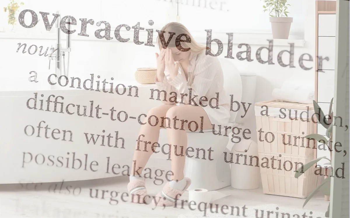 Dictionary definition of overactive bladder overlaid on a woman sitting in a bathroom